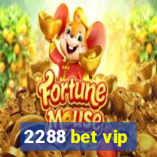 2288 bet vip