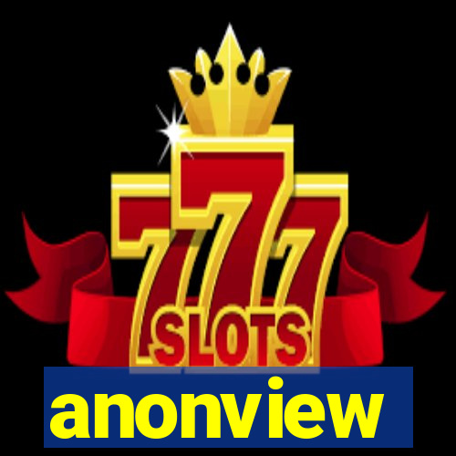 anonview