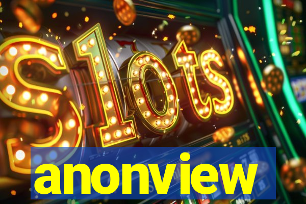 anonview