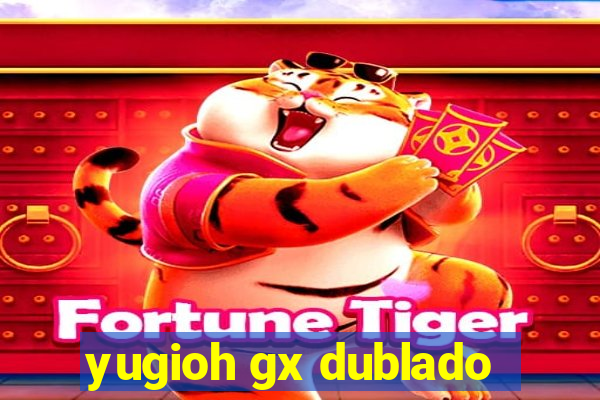 yugioh gx dublado