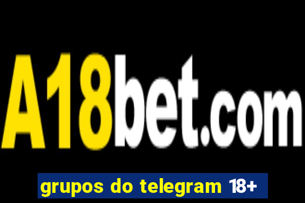 grupos do telegram 18+