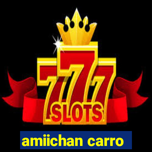 amiichan carro