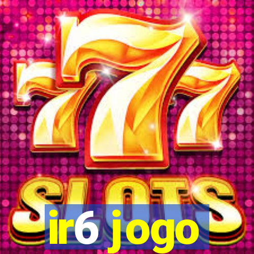 ir6 jogo