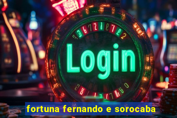 fortuna fernando e sorocaba