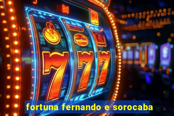 fortuna fernando e sorocaba