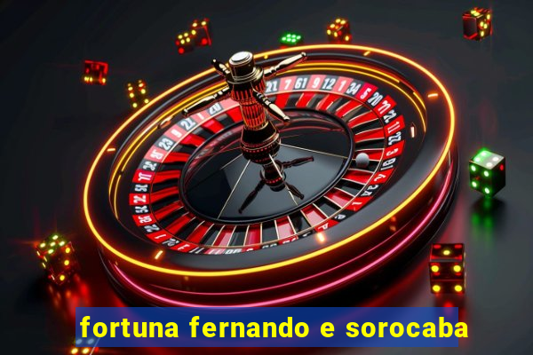 fortuna fernando e sorocaba
