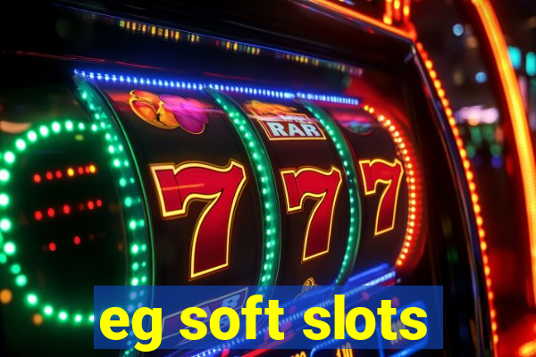 eg soft slots