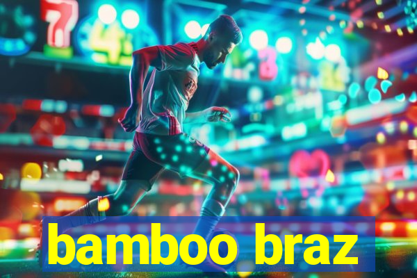 bamboo braz