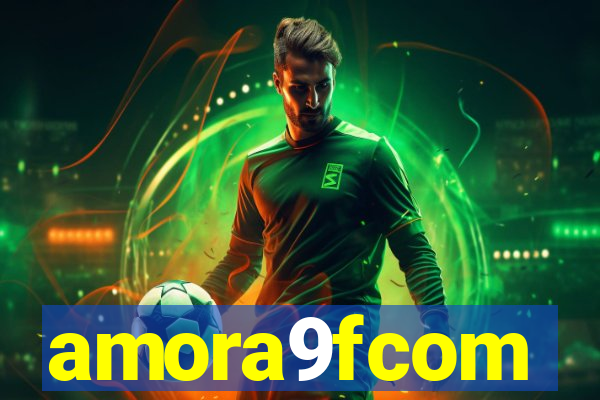 amora9fcom