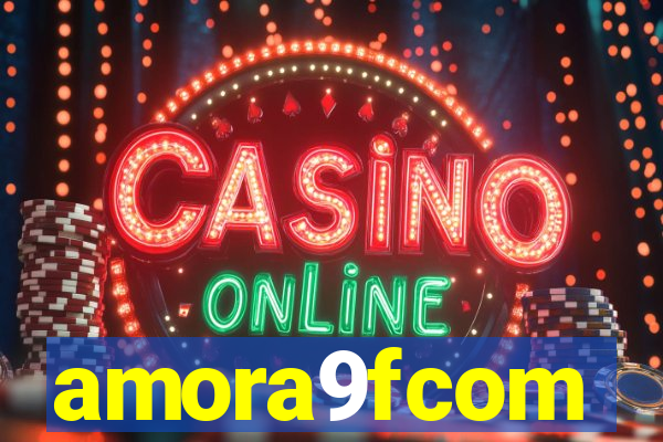 amora9fcom