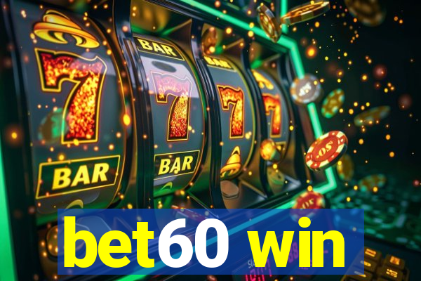 bet60 win
