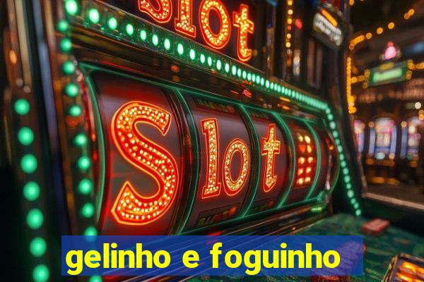 gelinho e foguinho