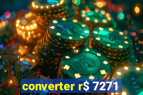converter r$ 7271