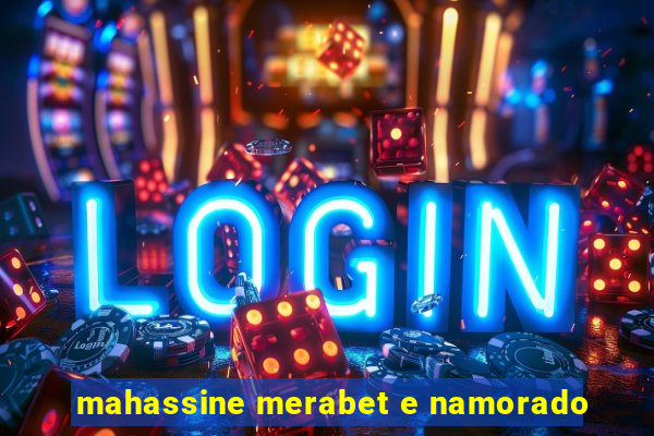 mahassine merabet e namorado