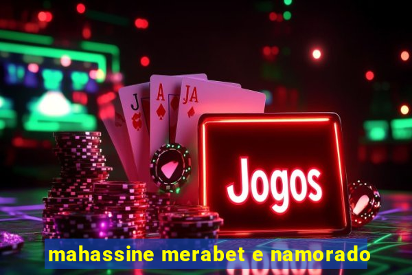 mahassine merabet e namorado