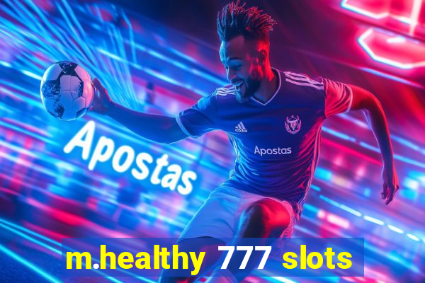 m.healthy 777 slots