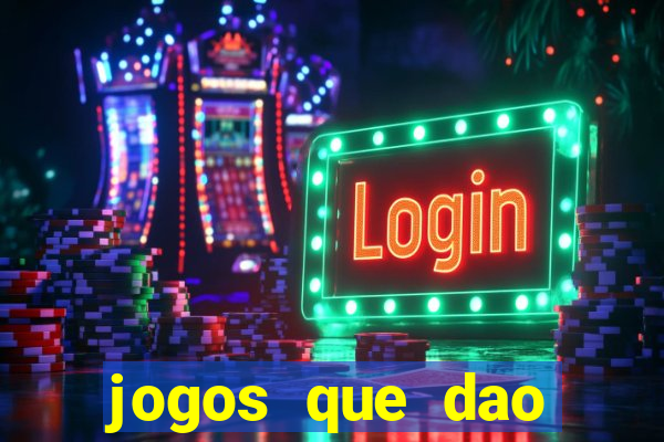 jogos que dao dinheiro ao se cadastrar