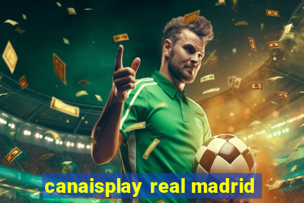 canaisplay real madrid