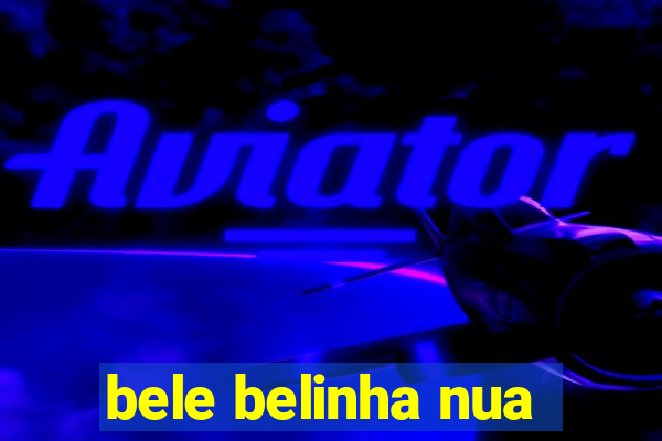 bele belinha nua