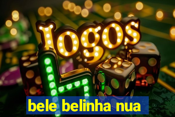 bele belinha nua