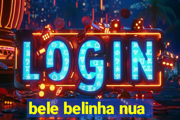 bele belinha nua