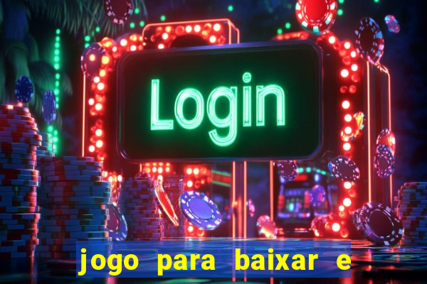 jogo para baixar e ganhar dinheiro