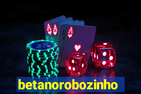 betanorobozinho