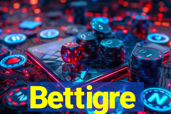Bettigre
