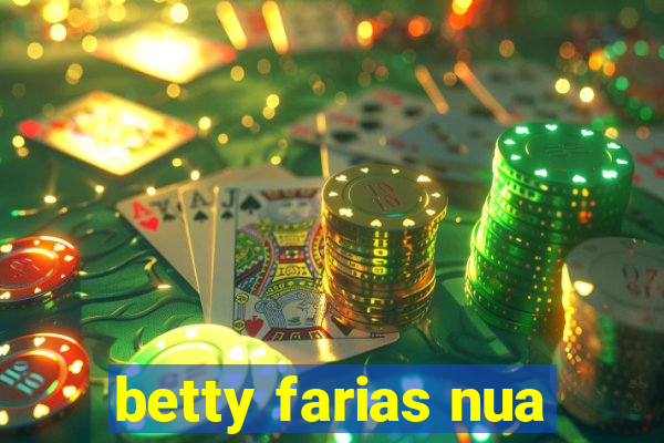 betty farias nua