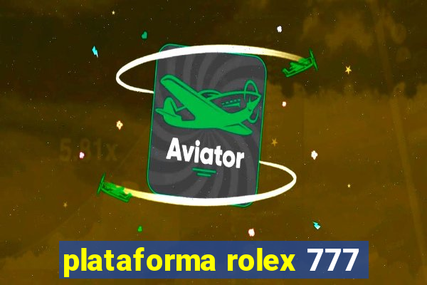 plataforma rolex 777