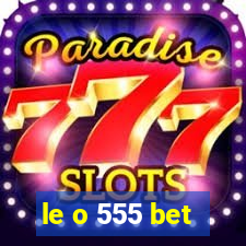 le o 555 bet