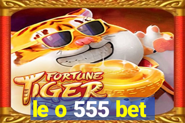 le o 555 bet
