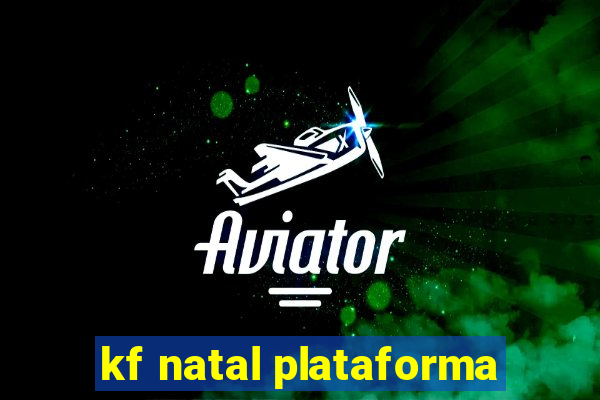 kf natal plataforma