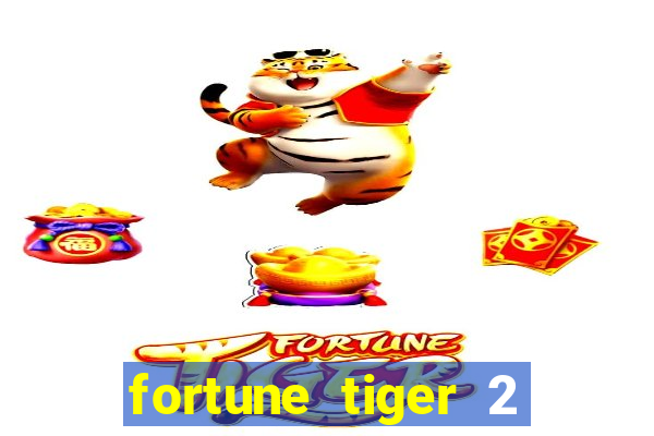 fortune tiger 2 demo free
