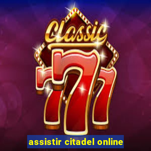 assistir citadel online