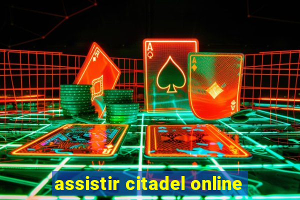 assistir citadel online