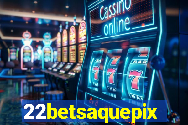 22betsaquepix