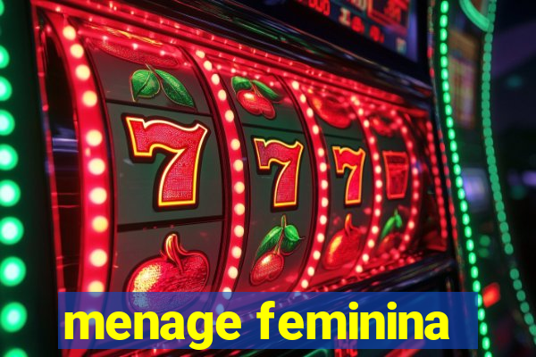 menage feminina