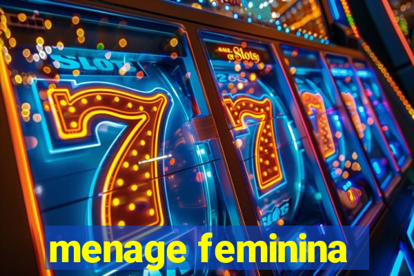 menage feminina