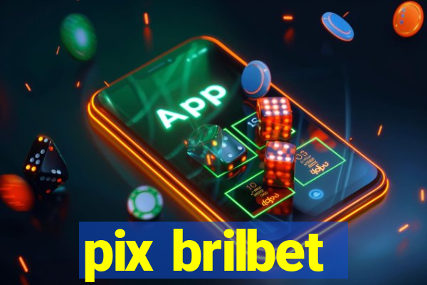pix brilbet