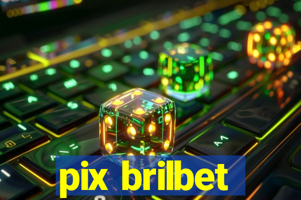 pix brilbet
