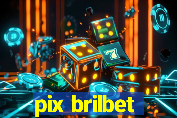 pix brilbet