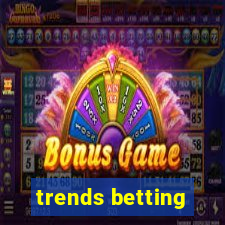 trends betting