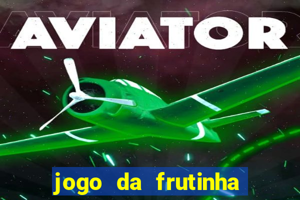 jogo da frutinha paga mesmo