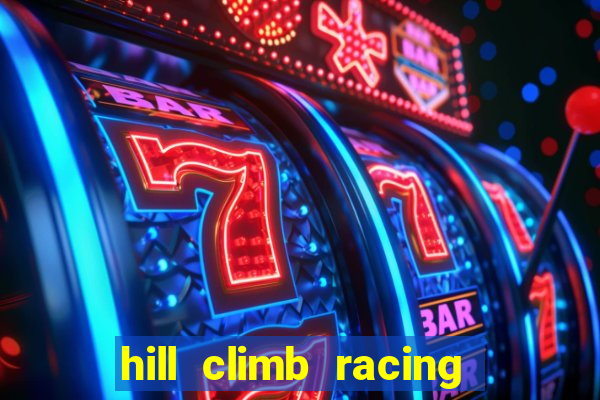 hill climb racing 2 dinheiro infinito
