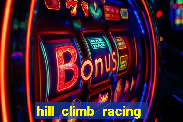 hill climb racing 2 dinheiro infinito