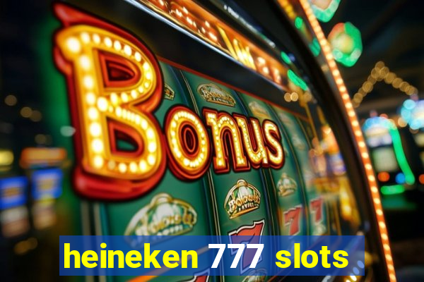 heineken 777 slots