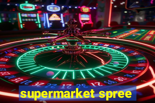 supermarket spree
