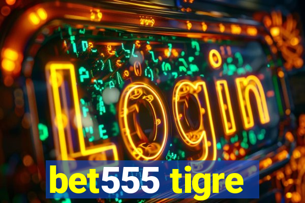 bet555 tigre