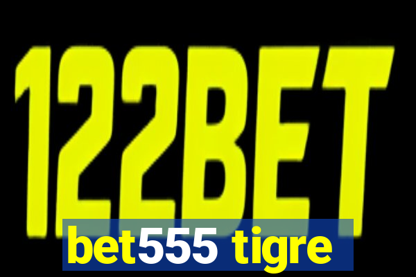 bet555 tigre